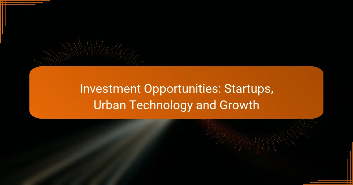 Investment Opportunities: Startups, Urban Technology and Growth