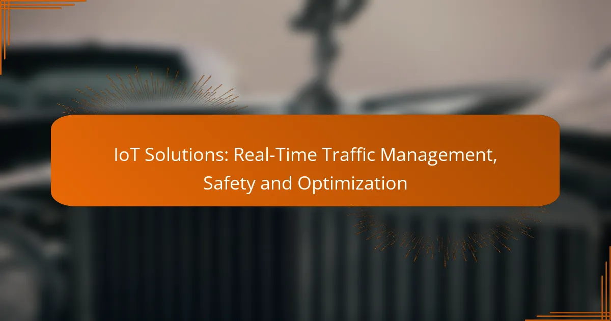 IoT Solutions: Real-Time Traffic Management, Safety and Optimization