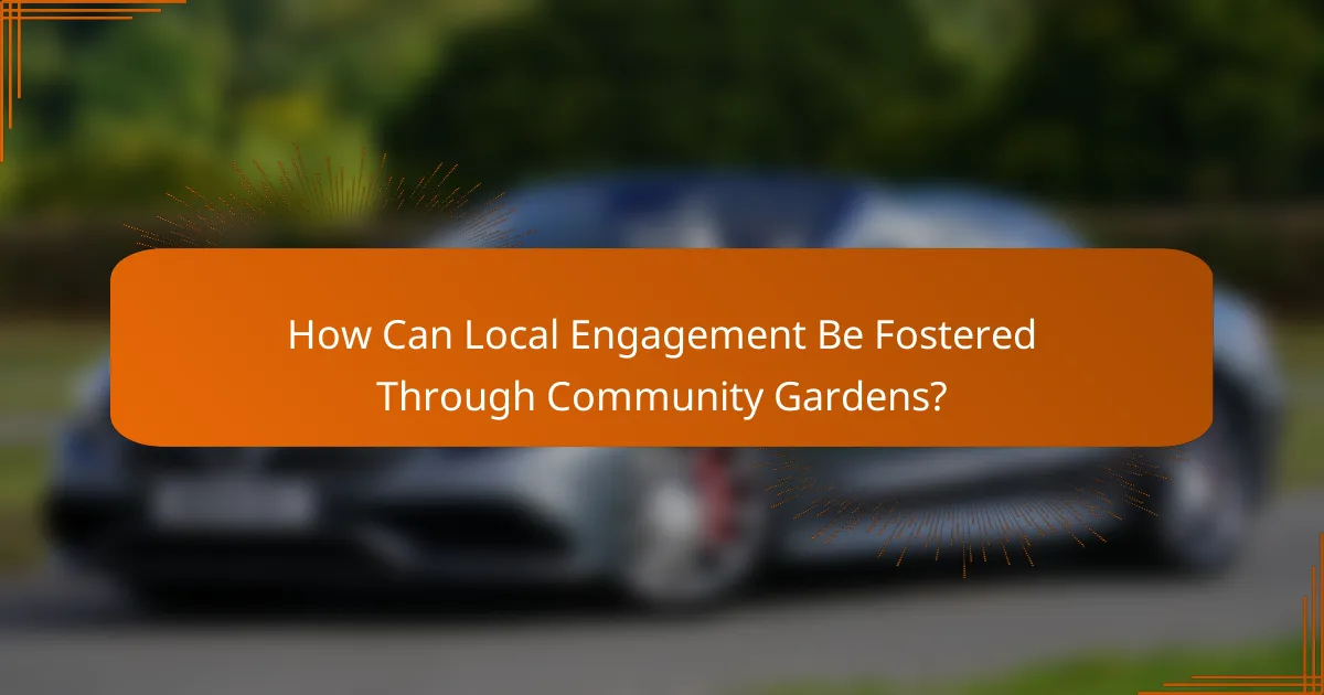 How Can Local Engagement Be Fostered Through Community Gardens?