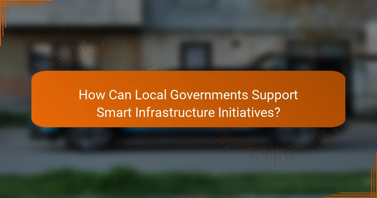 How Can Local Governments Support Smart Infrastructure Initiatives?