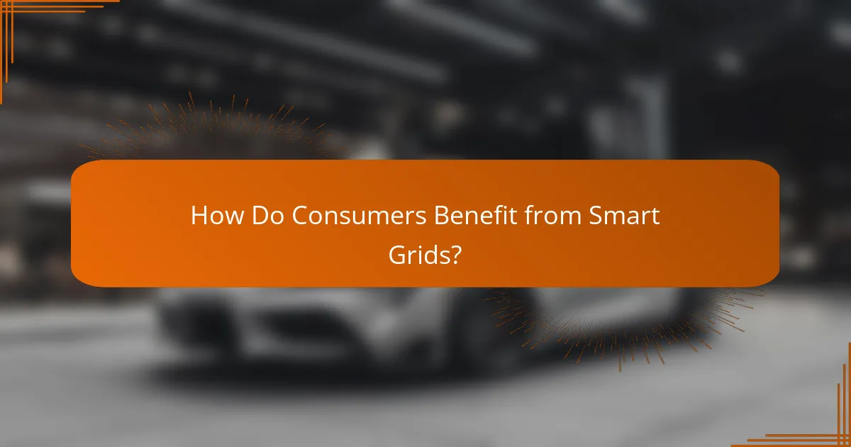 How Do Consumers Benefit from Smart Grids?