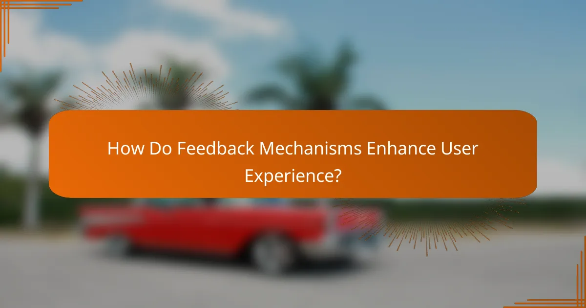 How Do Feedback Mechanisms Enhance User Experience?