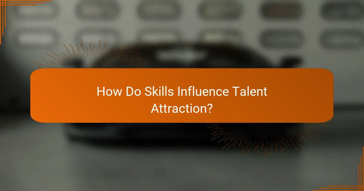 How Do Skills Influence Talent Attraction?