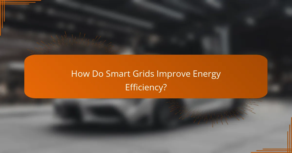 How Do Smart Grids Improve Energy Efficiency?