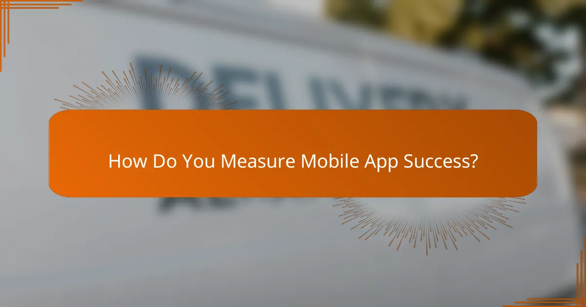 How Do You Measure Mobile App Success?