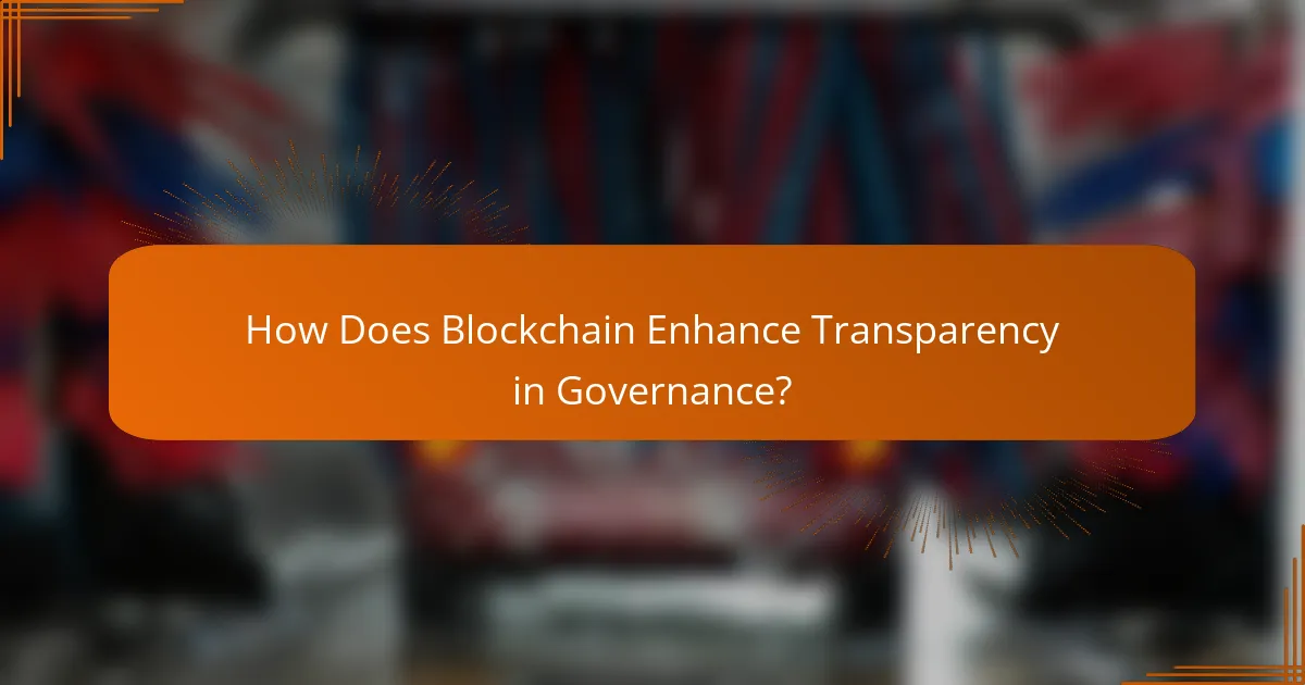 How Does Blockchain Enhance Transparency in Governance?