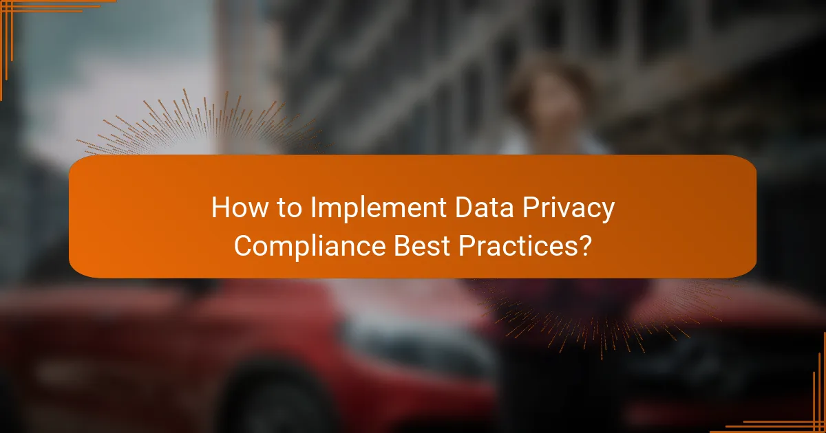 How to Implement Data Privacy Compliance Best Practices?