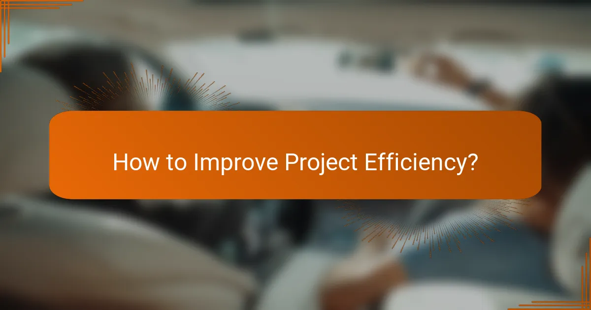 How to Improve Project Efficiency?