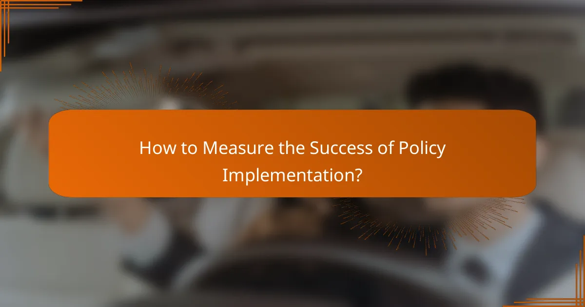 How to Measure the Success of Policy Implementation?