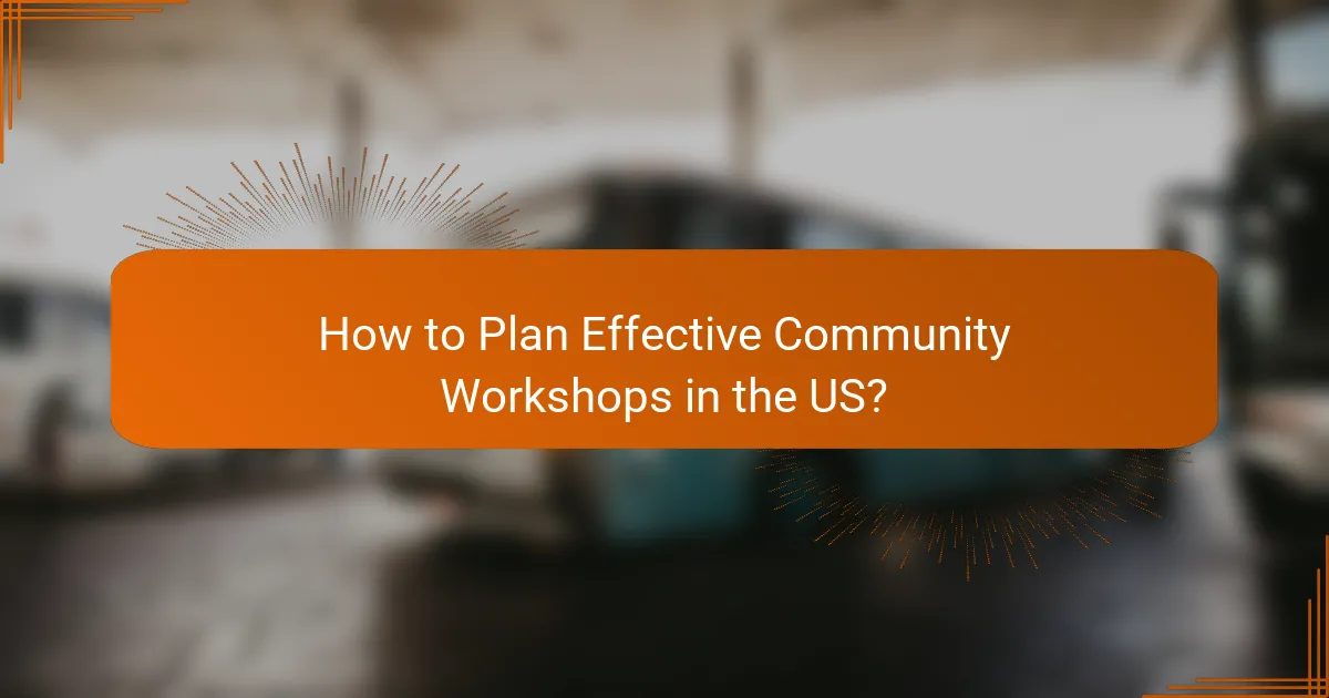 How to Plan Effective Community Workshops in the US?