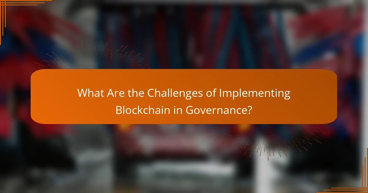 What Are the Challenges of Implementing Blockchain in Governance?