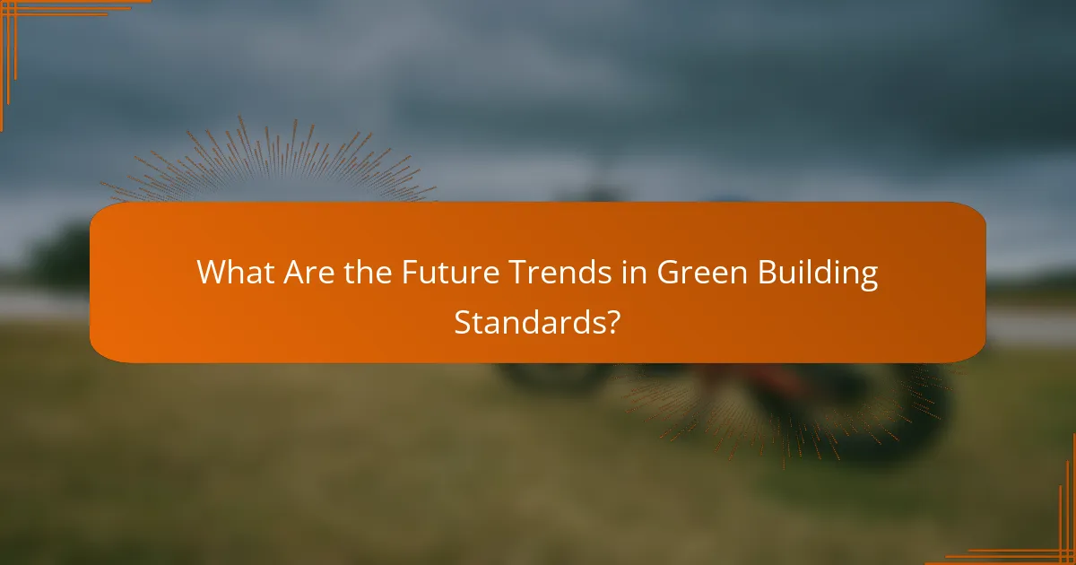 What Are the Future Trends in Green Building Standards?
