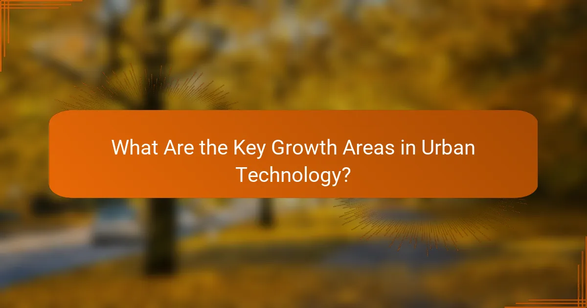 What Are the Key Growth Areas in Urban Technology?