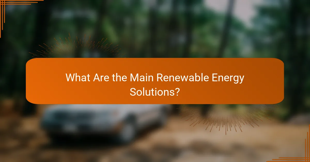 What Are the Main Renewable Energy Solutions?