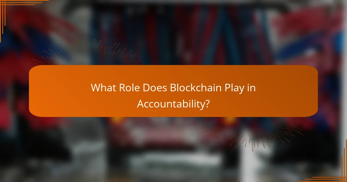 What Role Does Blockchain Play in Accountability?