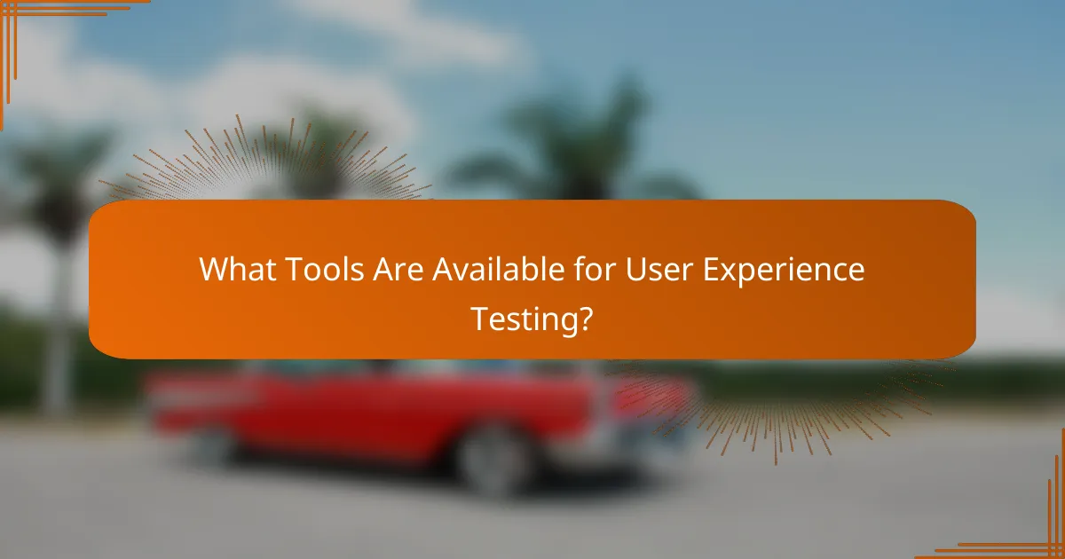 What Tools Are Available for User Experience Testing?