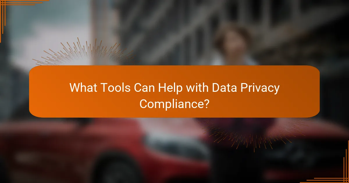 What Tools Can Help with Data Privacy Compliance?
