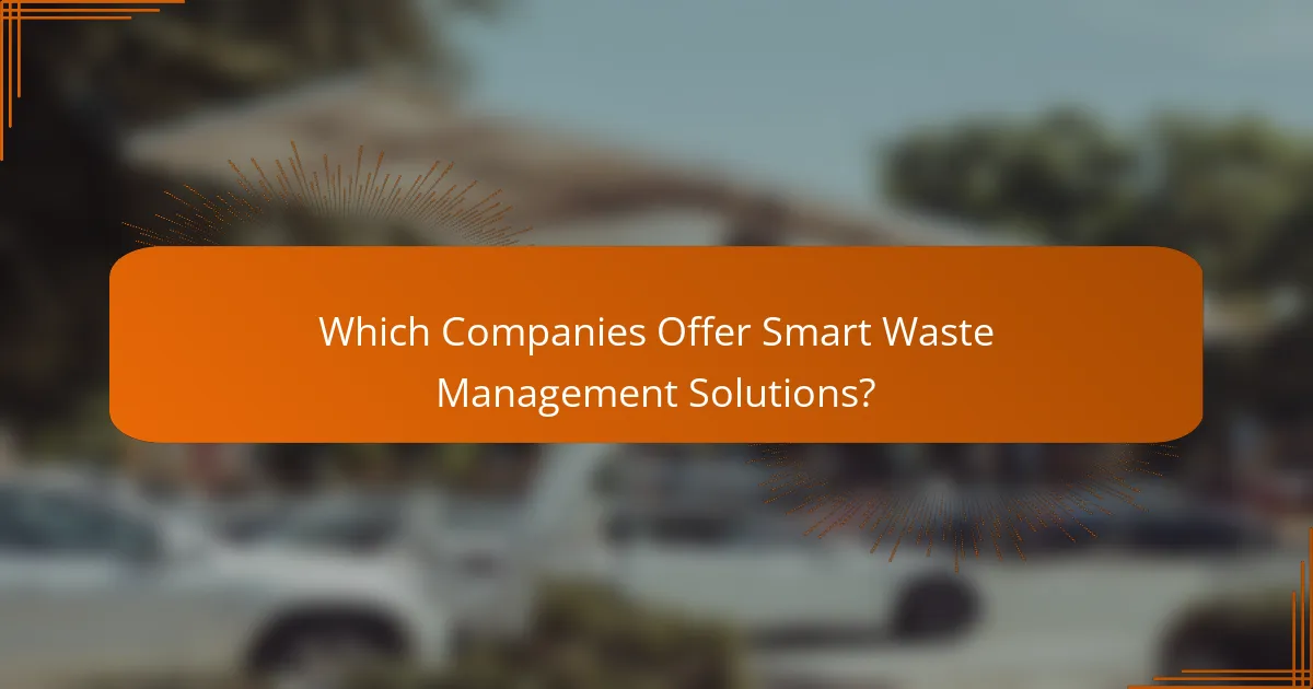 Which Companies Offer Smart Waste Management Solutions?