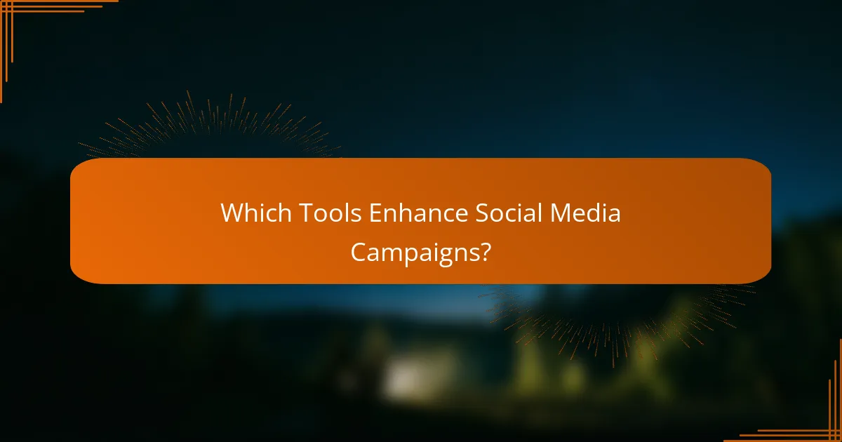 Which Tools Enhance Social Media Campaigns?